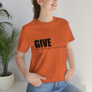 Give It Up To Get It Back Unisex Jersey Short Sleeve Tee