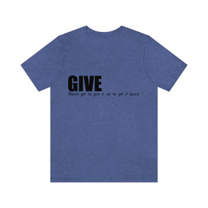 Give It Up To Get It Back Unisex Jersey Short Sleeve Tee