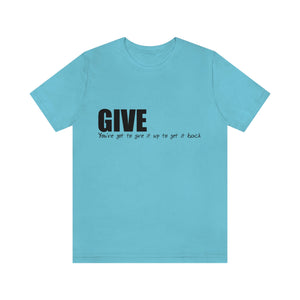 Give It Up To Get It Back Unisex Jersey Short Sleeve Tee