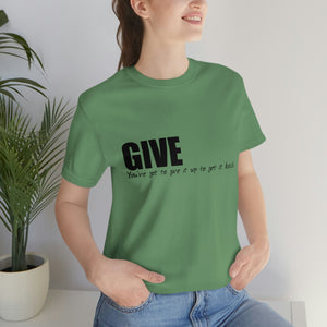 Give It Up To Get It Back Unisex Jersey Short Sleeve Tee