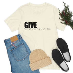 Give It Up To Get It Back Unisex Jersey Short Sleeve Tee