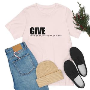 Give It Up To Get It Back Unisex Jersey Short Sleeve Tee