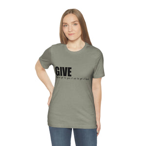 Give It Up To Get It Back Unisex Jersey Short Sleeve Tee