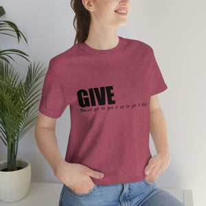 Give It Up To Get It Back Unisex Jersey Short Sleeve Tee