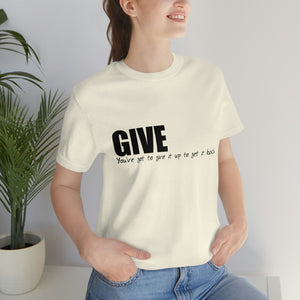 Give It Up To Get It Back Unisex Jersey Short Sleeve Tee