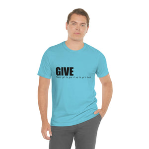 Give It Up To Get It Back Unisex Jersey Short Sleeve Tee