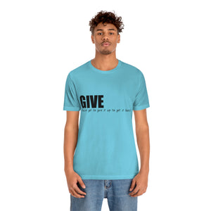 Give It Up To Get It Back Unisex Jersey Short Sleeve Tee