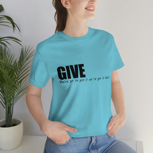 Give It Up To Get It Back Unisex Jersey Short Sleeve Tee