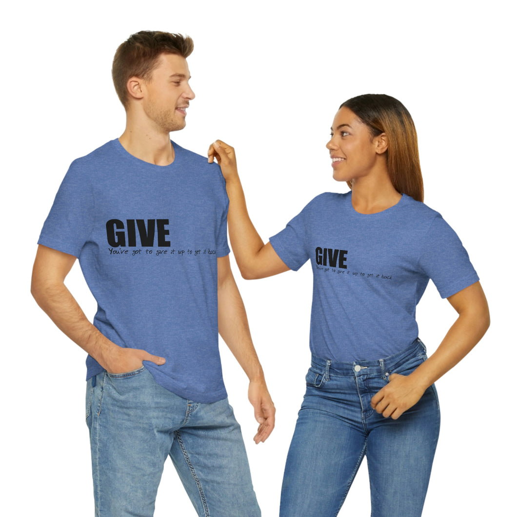 Give It Up To Get It Back Unisex Jersey Short Sleeve Tee