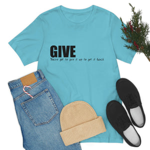 Give It Up To Get It Back Unisex Jersey Short Sleeve Tee