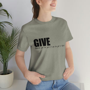 Give It Up To Get It Back Unisex Jersey Short Sleeve Tee